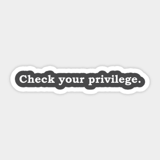 Check your privilege (white lettering) Sticker